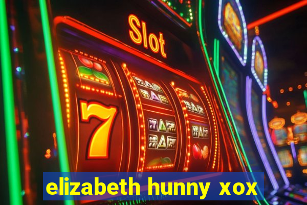 elizabeth hunny xox